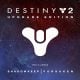 Destiny 2: Upgrade Edition (DLC)