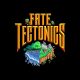 Fate Tectonics