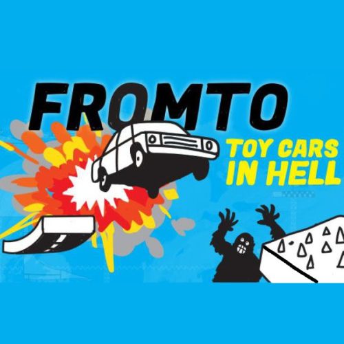 Fromto: Toy Cars in Hell