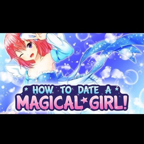 How To Date A Magical Girl!