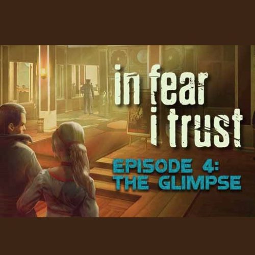 In Fear I Trust - Episode 4: The Glimpse (DLC)