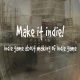 Make it indie!