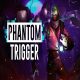 Phantom Trigger