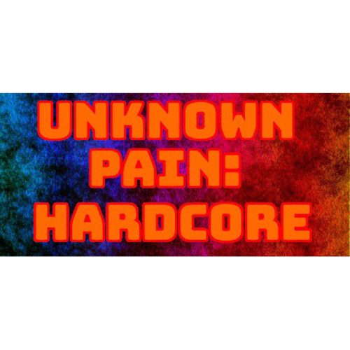 Unknown Pain: Hardcore