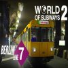 World of Subways 2 - Berlin Line 7