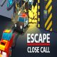 Escape: Close Call