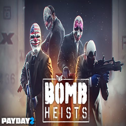 PAYDAY 2: The Bomb Heists