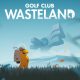 Golf Club Wasteland