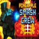 Pineapple Smash Crew