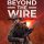 Beyond The Wire