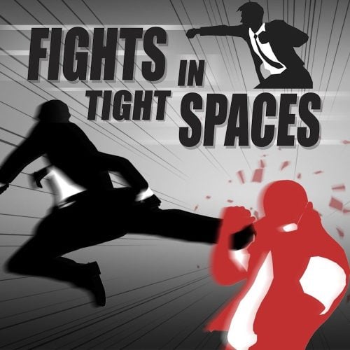 Fights in Tight Spaces