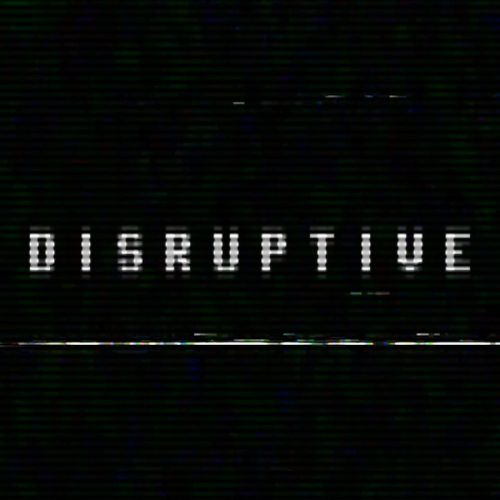 Disruptive